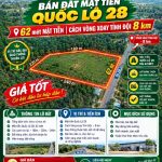 BÁN ĐẤT MẶT TIỀN QUỐC LỘ 28 – 62M MẶT TIỀN | CÁCH VÒNG XOAY TỈNH ĐỘI 8KM