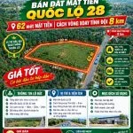BÁN ĐẤT MẶT TIỀN QUỐC LỘ 28 – 62M MẶT TIỀN | CÁCH VÒNG XOAY TỈNH ĐỘI 8KM